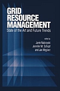 Grid Resource Management: State of the Art and Future Trends (Paperback, 2004)