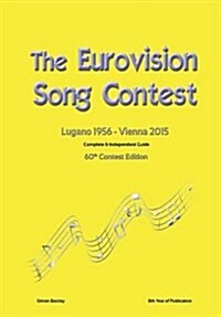 The Complete & Independent Guide to the Eurovision Song Contest 2015 (Hardcover)