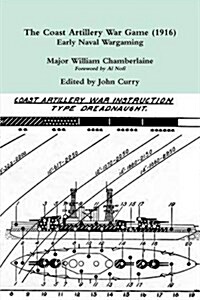 The Coast Artillery War Game (1916) Early Naval Wargaming (Paperback)