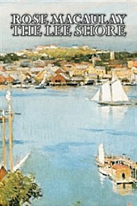 The Lee Shore by Dame Rose Macaulay, Fiction, Romance, Literary (Paperback)