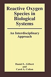 Reactive Oxygen Species in Biological Systems: An Interdisciplinary Approach (Paperback, 1999)