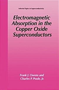 Electromagnetic Absorption in the Copper Oxide Superconductors (Paperback, 2002)