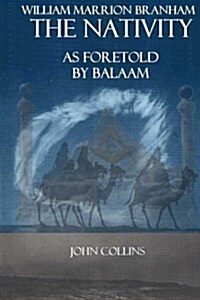 William Marrion Branham: The Nativity as Foretold by Balaam (Paperback)