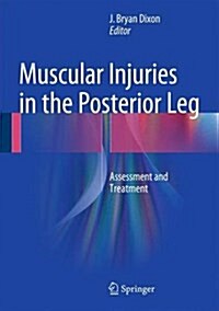 Muscular Injuries in the Posterior Leg: Assessment and Treatment (Hardcover, 2016)