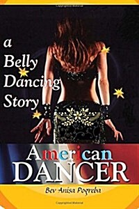 American Dancer: A Belly Dancing Story (Paperback)