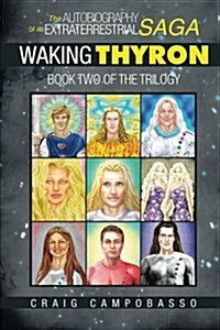 The Autobiography of an Extraterrestrial Saga: Waking Thyron (Paperback)