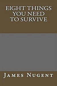 Eight Things You Need to Survive (Paperback)
