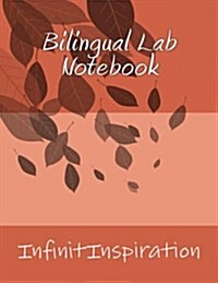 Bilingual Lab Notebook: Write Down Your Ideas, Notes & Lab Projects in Your Personal Bilingual Lab Notebook (Paperback)