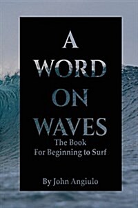 A Word on Waves: The Book for Beginning to Surf (Paperback)