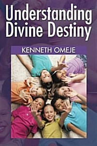 Understanding Divine Destiny (Paperback)
