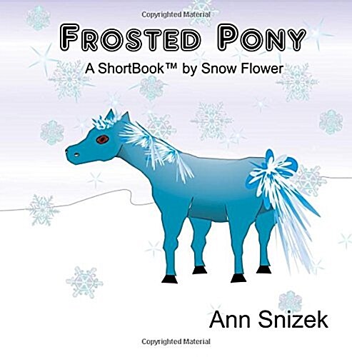 Frosted Pony: A Shortbook by Snow Flower (Paperback)