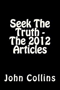 Seek the Truth - The 2012 Articles (Paperback)