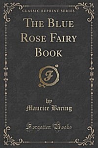 The Blue Rose Fairy Book (Classic Reprint) (Paperback)