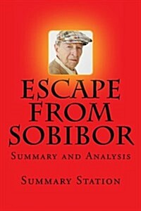 Escape from Sobibor - Summary: Summary and Analysis of Richard Rashkes Escape from Sobibor (Paperback)