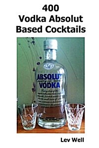 400 Vodka Absolut Based Cocktails (Paperback)