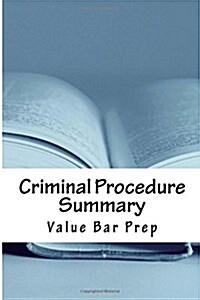 Criminal Procedure Summary: All Federal Criminal Procedure Amendments and Provisions Individually Discussed! Look Inside! (Paperback)