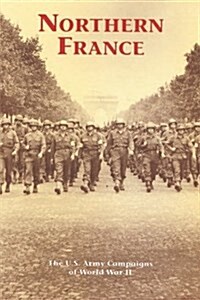 Northern France: The U.S. Army Campaigns of World War II (Paperback)