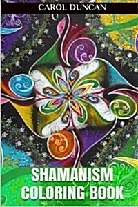 Shamanism Coloring Book: Inspiration Shamanism Adult Coloring Book (Paperback)