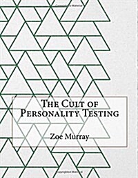 The Cult of Personality Testing (Paperback)