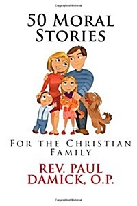 50 Moral Stories: For the Christian Family (Paperback)