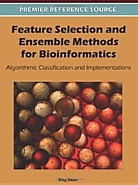 Feature Selection and Ensemble Methods for Bioinformatics: Algorithmic Classification and Implementations (Hardcover)