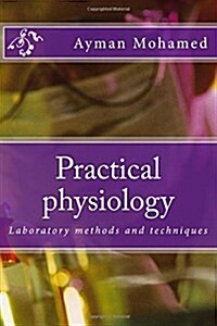 Practical Physiology: Laboratory Methods and Techniques (Paperback)