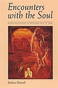 Encounters with the Soul: Active Imagination as Developed by C.G. Jung (Paperback)
