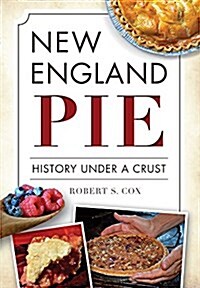 New England Pie: History Under a Crust (Paperback)