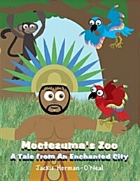 Moctezumas Zoo: A Tale from an Enchanted City (Paperback)