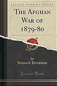 The Afghan War of 1879-80 (Classic Reprint) (Paperback)