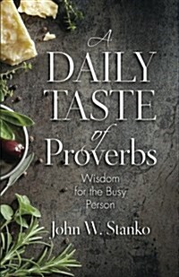 A Daily Taste of Proverbs: Wisdom for the Busy Person (Paperback)