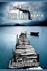 (Dont Mess With) Clear Lake Women (Paperback)