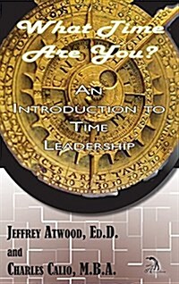 What Time Are You? an Introduction to Time Leadership (Hardcover)