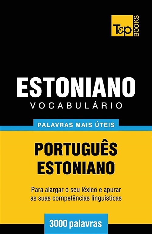 Vocabul?io Portugu?-Estoniano - 3000 Palavras Mais ?eis (Paperback)