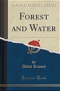 Forest and Water (Classic Reprint) (Paperback)