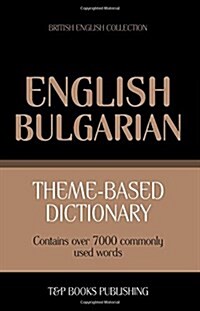 Theme-Based Dictionary British English-Bulgarian - 7000 Words (Paperback)