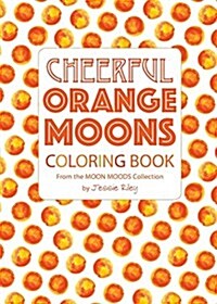 Cheerful Orange Moons Coloring Book (Paperback)