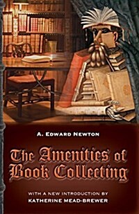 The Amenities of Book Collecting: And Kindred Affections (Paperback)