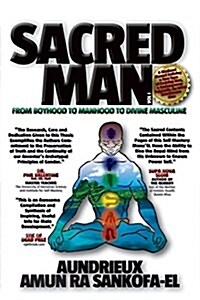 Sacred Man - From Boyhood to Manhood to Divine Masculine (Paperback)