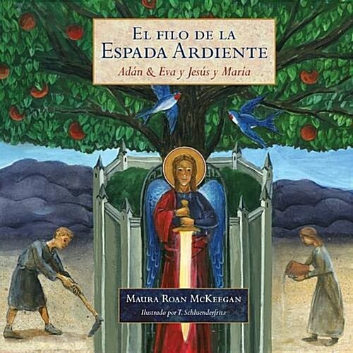 El Fin de La Espada Ardiente: Adan & Eva y Jesus & Maria (Paperback)