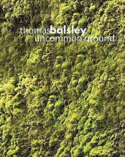 Thomas Balsley: Uncommon Ground (Hardcover)