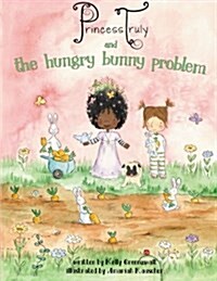 Princess Truly and the Hungry Bunny Problem (Paperback)