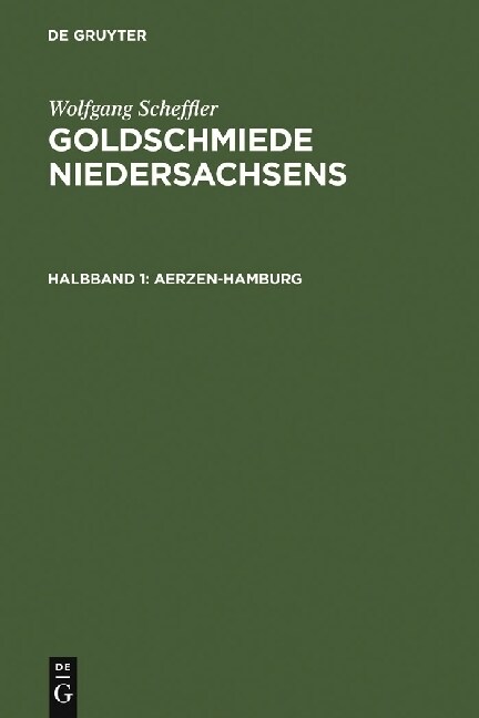 Goldschmiede Niedersachsens: Daten - Werke - Zeichen. Halbbd. 1: Aerzen-Hamburg. Halbbd. 2: Hameln-Zellerfeld (Hardcover, Reprint 2010)