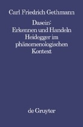 Dasein: Erkennen Und Handeln: Heidegger Im Ph?omenologischen Kontext (Paperback)