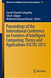 Proceedings of the International Conference on Frontiers of Intelligent Computing: Theory and Applications (Ficta) 2013 (Paperback, 2014)