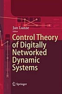 Control Theory of Digitally Networked Dynamic Systems (Paperback)