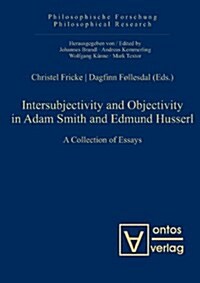 Intersubjectivity and Objectivity in Adam Smith and Edmund Husserl: A Collection of Essays (Hardcover)