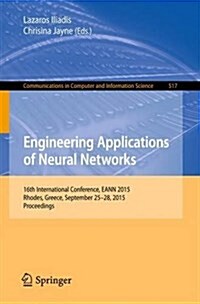 Engineering Applications of Neural Networks: 16th International Conference, Eann 2015, Rhodes, Greece, September 25-28 2015.Proceedings (Paperback, 2015)