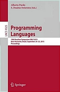 Programming Languages: 19th Brazilian Symposium Sblp 2015, Belo Horizonte, Brazil, September 24-25, 2015, Proceedings (Paperback, 2015)