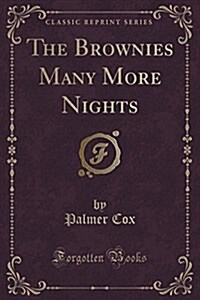 The Brownies Many More Nights (Classic Reprint) (Paperback)